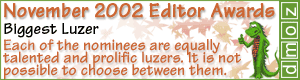 Biggest Luzer - Each of the nominees are equally talented and prolific luzers. It is not possible to choose between them.